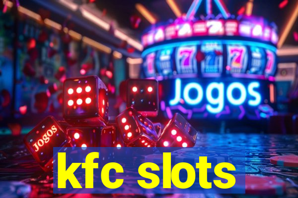 kfc slots